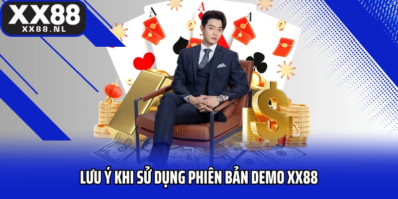 Lưu ý khi sử dụng phiên bản demo XX88